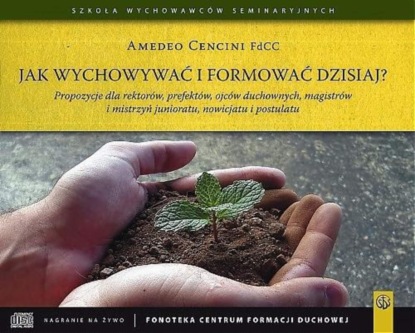 

Jak wychowywać i formować dzisiaj