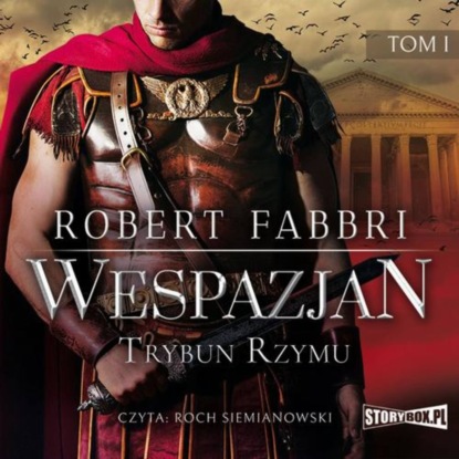 Robert  Fabbri - Wespazjan. Tom I. Trybun Rzymu