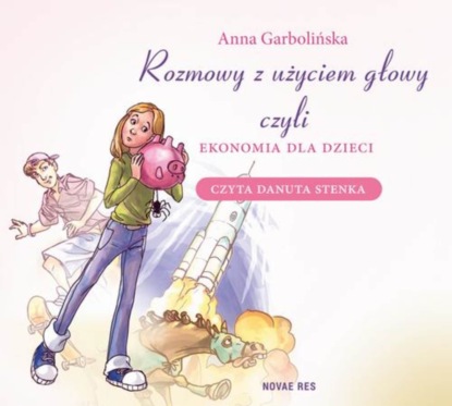 Anna Garbolińska - Rozmowy z użyciem głowy, czyli ekonomia dla dzieci