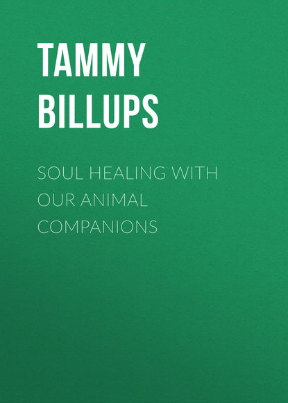 Soul Healing with Our Animal Companions (Tammy Billups). 