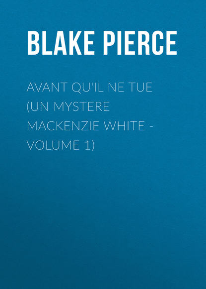 

Avant qu'il ne tue (Un mystere Mackenzie White - Volume 1)