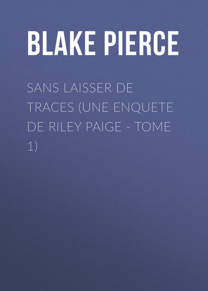 

Sans Laisser de Traces (Une Enquete de Riley Paige - Tome 1)