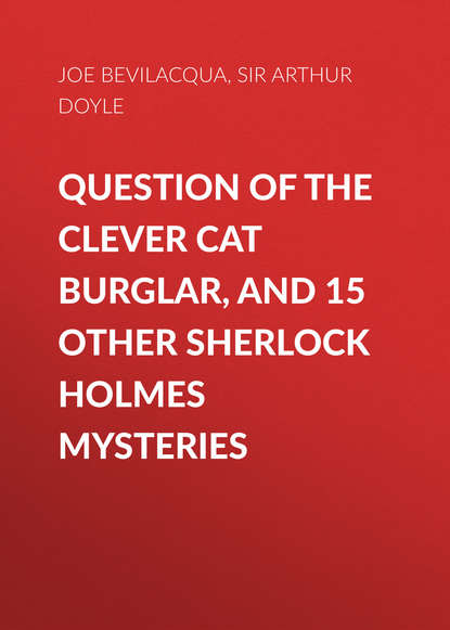 Joe Bevilacqua — Question of the Clever Cat Burglar, and 15 Other Sherlock Holmes Mysteries