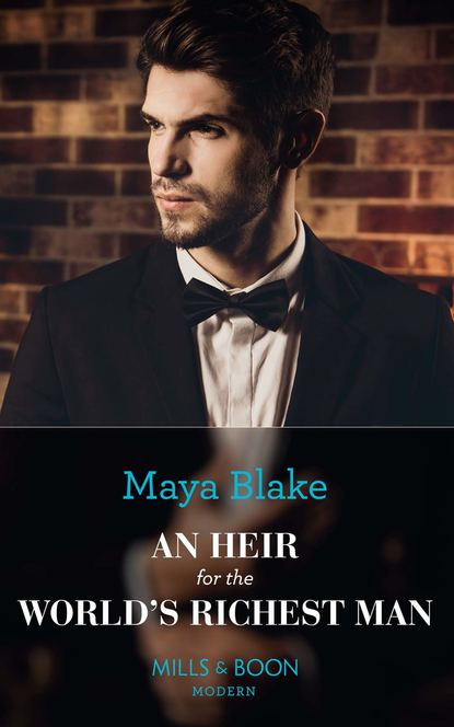 An Heir For The World's Richest Man (Maya Blake). 