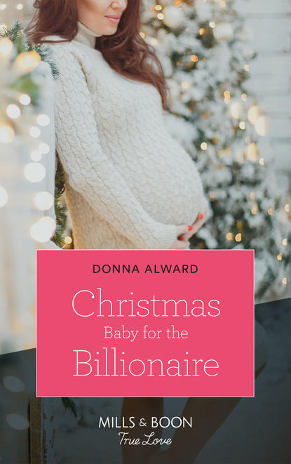 DONNA  ALWARD - Christmas Baby For The Billionaire