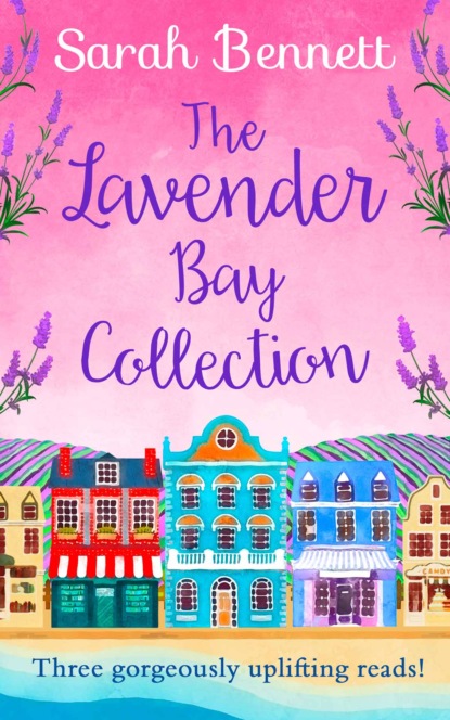 Sarah  Bennett - The Lavender Bay Collection: including Spring at Lavender Bay, Summer at Lavender Bay and Snowflakes at Lavender Bay