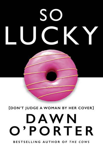 So Lucky (Dawn O’Porter). 