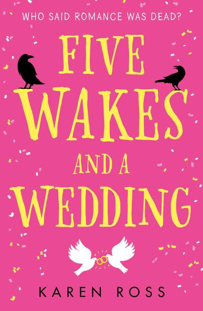 Karen  Ross - Five Wakes and a Wedding