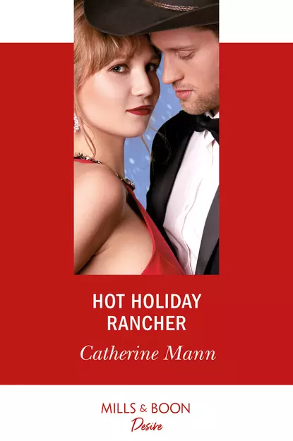 Обложка книги Hot Holiday Rancher, Catherine Mann