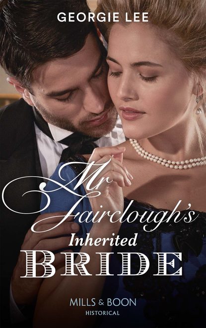 Georgie Lee — Mr Fairclough's Inherited Bride