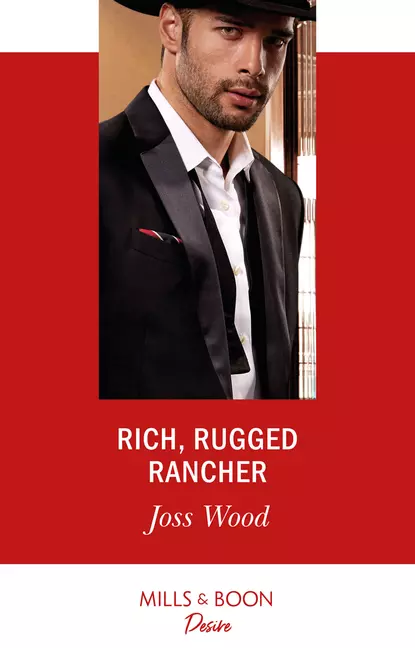 Обложка книги Rich, Rugged Rancher, Joss Wood