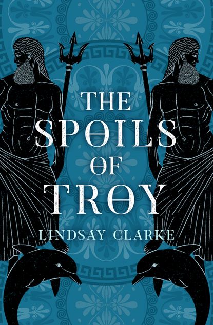 The Spoils of Troy - Lindsay  Clarke