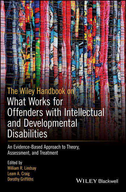 Группа авторов - The Wiley Handbook on What Works for Offenders with Intellectual and Developmental Disabilities