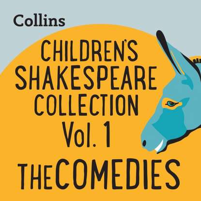 Группа авторов - Collins - Children's Shakespeare Collection Vol.1: The Comedies: For ages 7-11