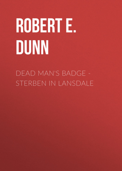 Robert E. Dunn - DEAD MAN'S BADGE - STERBEN IN LANSDALE