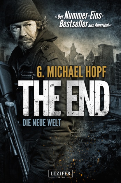 THE END - DIE NEUE WELT - G. Michael Hopf