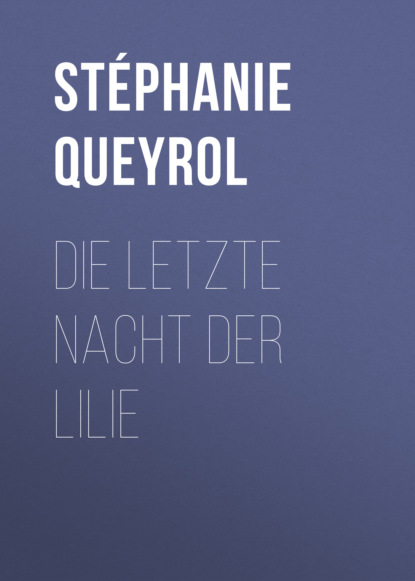 

Die letzte Nacht der Lilie