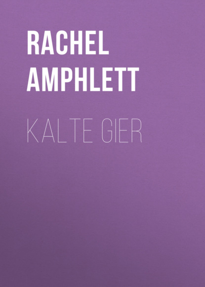 Rachel Amphlett - KALTE GIER