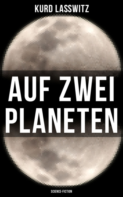 Kurd Laßwitz - Auf zwei Planeten (Science-Fiction)