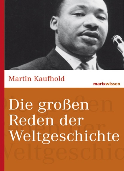 Martin Kaufhold - Die großen Reden der Weltgeschichte