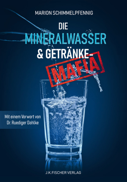 Die Mineralwasser- & Getränke-Mafia - Marion Schimmelpfennig