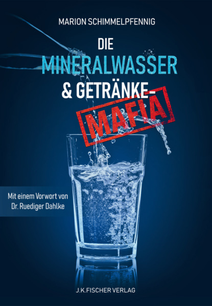 Die Mineralwasser- & Getränke-Mafia (Marion Schimmelpfennig). 