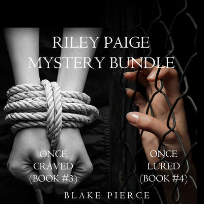 Riley Paige Mystery Bundle: Once Craved (#3) and Once Lured (#4) (Блейк Пирс). 