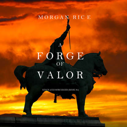 Морган Райс - A Forge of Valor