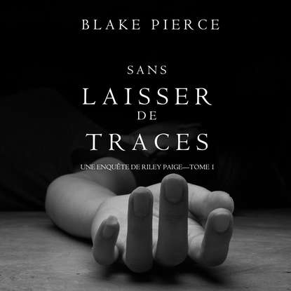 Sans Laisser de Traces - Блейк Пирс