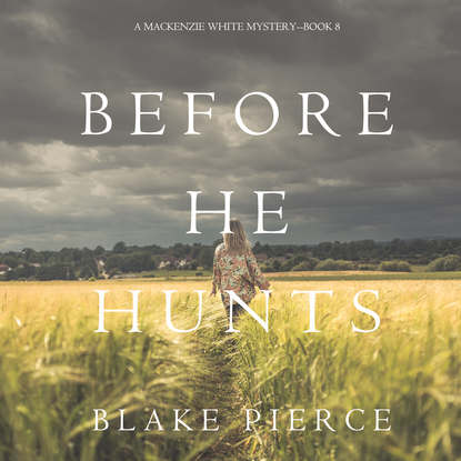 Блейк Пирс - Before He Hunts