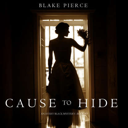 Блейк Пирс - Cause to Hide
