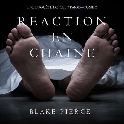 Блейк Пирс - Réaction en Chaîne