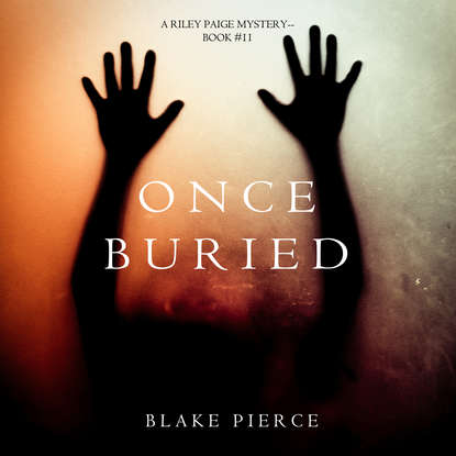 Блейк Пирс - Once Buried