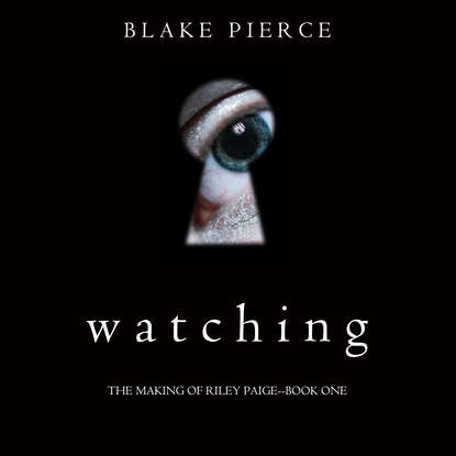 Блейк Пирс - Watching