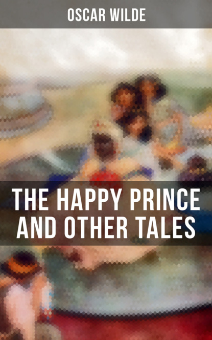 Oscar Wilde - The Happy Prince and Other Tales