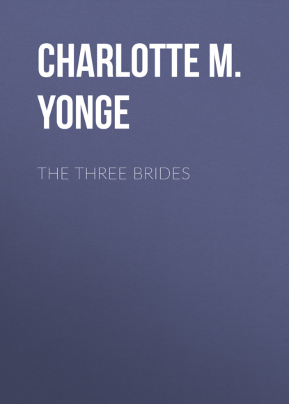 Charlotte M. Yonge - The Three Brides