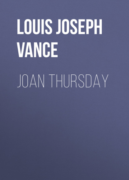 Louis Joseph Vance - Joan Thursday