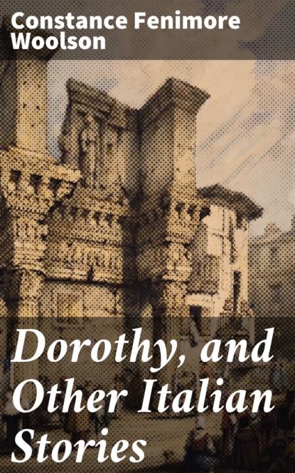 

Dorothy, and Other Italian Stories