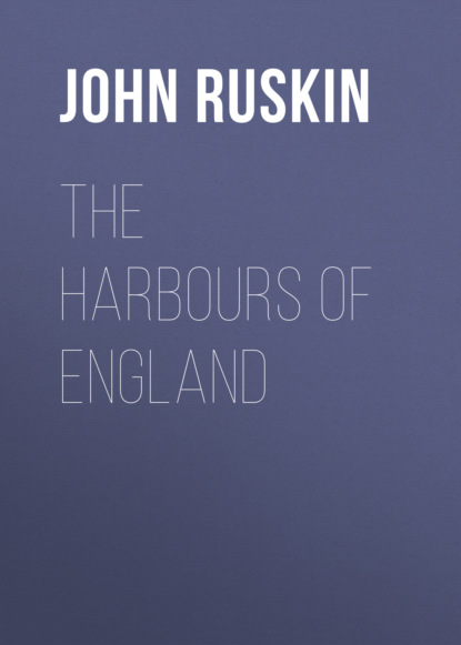 John Ruskin - The Harbours of England