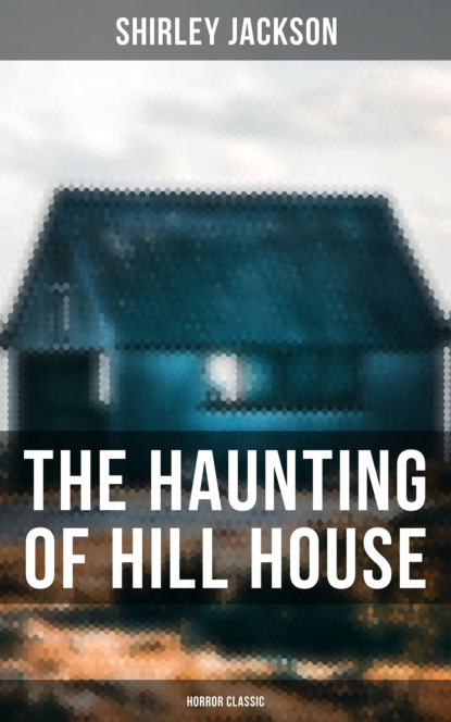 Shirley Jackson - The Haunting of Hill House (Horror Classic)