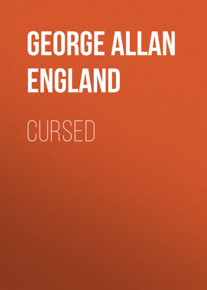 George Allan England - Cursed