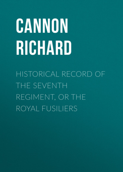 Cannon Richard - Historical record of the Seventh Regiment, or the Royal Fusiliers