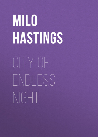 Milo Hastings - City of Endless Night