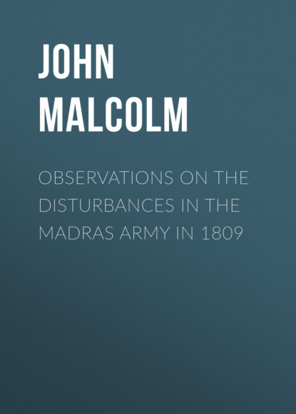 John Malcolm - Observations on the Disturbances in the Madras Army in 1809