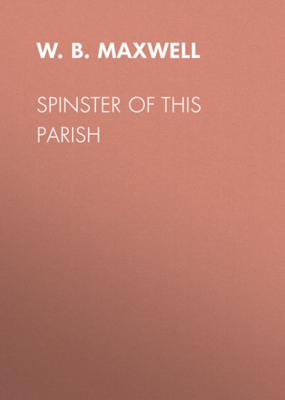 W.B. Maxwell - Spinster of This Parish