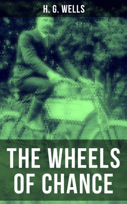 H. G. Wells - The Wheels of Chance