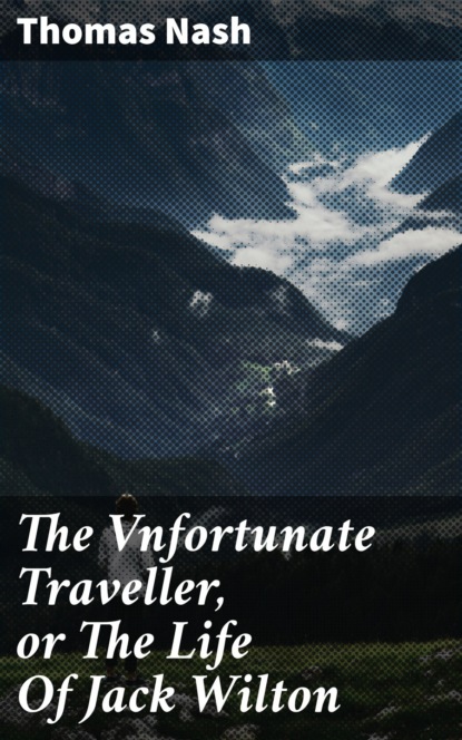 

The Vnfortunate Traveller, or The Life Of Jack Wilton