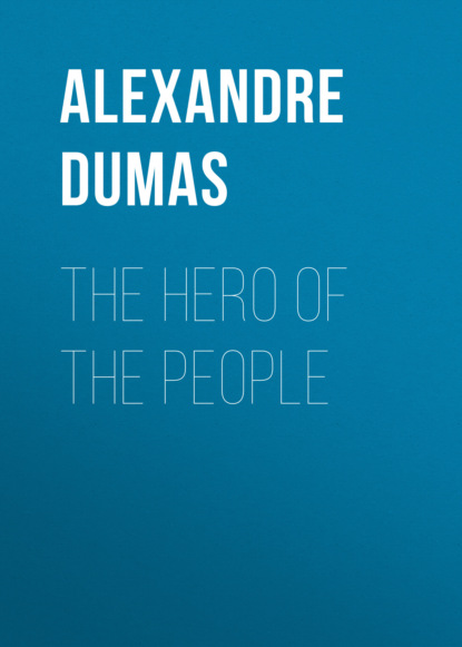 Alexandre Dumas - The Hero of the People