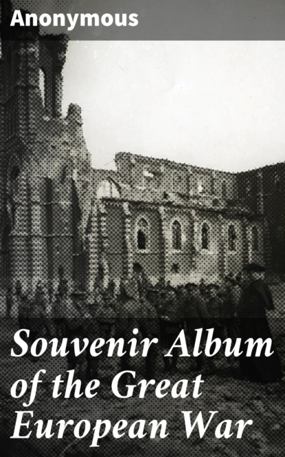 Anonymous - Souvenir Album of the Great European War