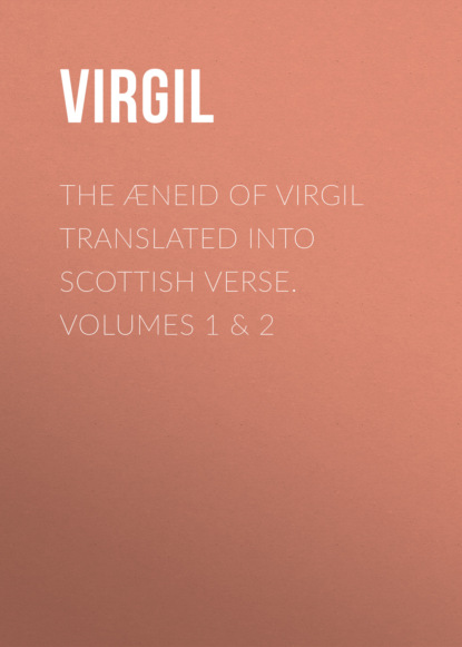 Virgil - The Æneid of Virgil Translated Into Scottish Verse. Volumes 1 & 2